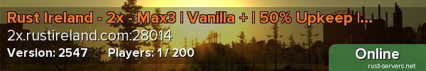Rust Ireland - 2x - Max3 | Vanilla + | 50% Upkeep | Biweekly