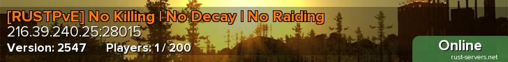 [RUSTPvE] No Killing | No Decay | No Raiding