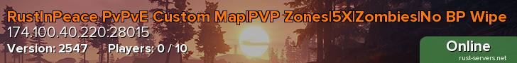 RustInPeace PvPvE Custom Map|PVP Zones|5X|Zombies|No BP Wipe