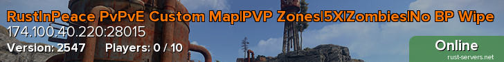 RustInPeace PvPvE Custom Map|PVP Zones|5X|Zombies|No BP Wipe