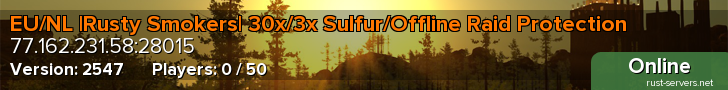 EU/NL |Rusty Smokers| 30x/3x Sulfur/Offline Raid Protection