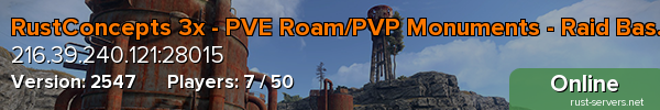 RustConcepts 3x - PVE Roam/PVP Monuments - Raid Bases