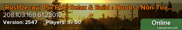[RustDecay] 15x PVE Relax & Build : Noobs | Non-Toxic