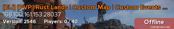 [EU] [PVP] Rust Lands | Custom Map | Custom Events | .......