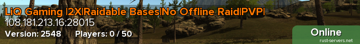 LiQ Gaming |2X|Raidable Bases|No Offline Raid|PVP|