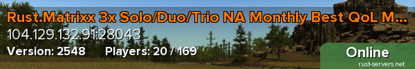 Rust.Matrixx 3x Solo/Duo/Trio NA Monthly Best QoL Mods!
