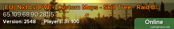 [EU] Nxt Lvl PVE+ Custom Maps - Skill Tree - Raid Bases