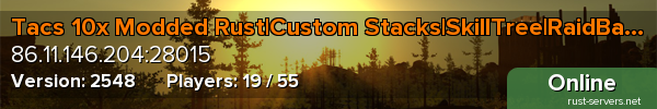 Tacs 10x Modded Rust|Custom Stacks|SkillTree|RaidBases