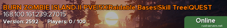 BURN ZOMBIE ISLAND II PVE|5X|Raidable Bases|Skill Tree|QUEST
