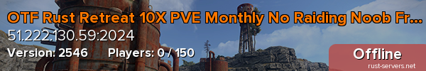 OTF Rust Retreat 10X PVE Monthly No Raiding Noob Fresh Zombi