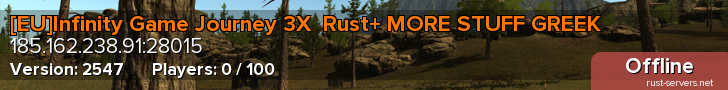 [EU]Infinity Game Journey 3X  Rust+ MORE STUFF GREEK