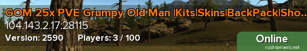 GOM 25x PVE Grumpy Old Man |Kits|Skins|BackPack|Shop