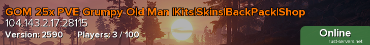 GOM 25x PVE Grumpy Old Man |Kits|Skins|BackPack|Shop