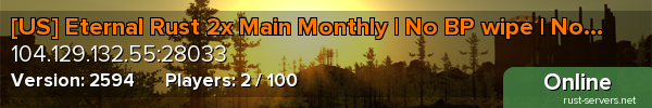 [US] Eternal Rust 2x Main Monthly | No BP wipe | Noob Friend