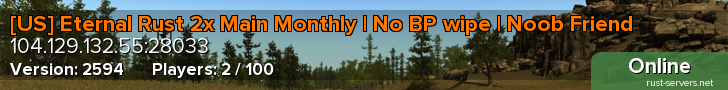 [US] Eternal Rust 2x Main Monthly | No BP wipe | Noob Friend
