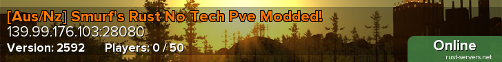 [Aus/Nz] Smurf's Rust No Tech Pve Modded!