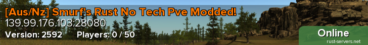 [Aus/Nz] Smurf's Rust No Tech Pve Modded!