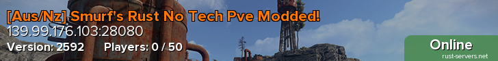 [Aus/Nz] Smurf's Rust No Tech Pve Modded!