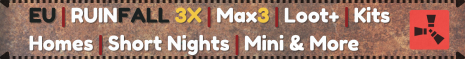 EU | RUINFALL 3X | Max3 | Loot+ | Kits | Homes | Short Night