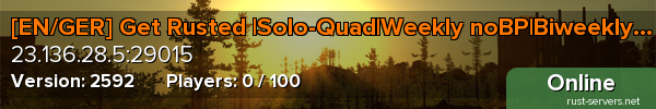 [EN/GER] Get Rusted |Solo-Quad|Weekly noBP|Biweekly Full Wip