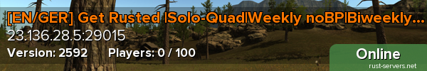 [EN/GER] Get Rusted |Solo-Quad|Weekly noBP|Biweekly Full Wip