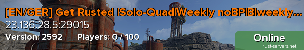 [EN/GER] Get Rusted |Solo-Quad|Weekly noBP|Biweekly Full Wip