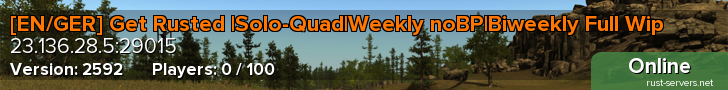 [EN/GER] Get Rusted |Solo-Quad|Weekly noBP|Biweekly Full Wip