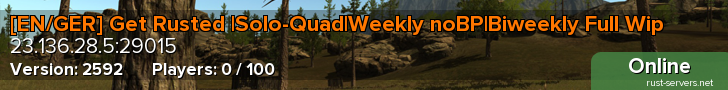 [EN/GER] Get Rusted |Solo-Quad|Weekly noBP|Biweekly Full Wip