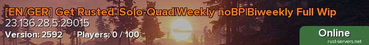 [EN/GER] Get Rusted |Solo-Quad|Weekly noBP|Biweekly Full Wip