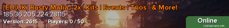 [EU/UK] Rusty Mafia | 2x | Kits | Events | Trios | & More!