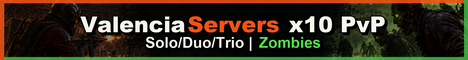 ValenciaServers x10 PvP | Solo/Duo/Trio | Zombies | 04/07